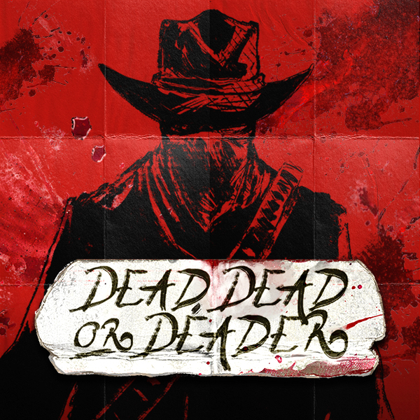 Dead, Dead Or Deader